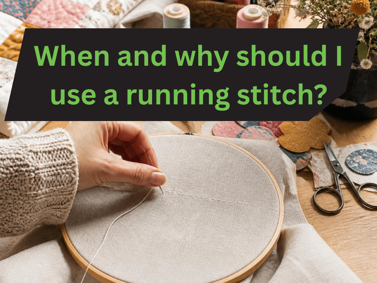 why should I use a running stitch and why